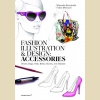 Fashion Illustration and Design: Accessories: Shoes, Bags, Hats, Belts, Gloves, and Glasses / Модная иллюстрация и дизайн: аксессуары: обувь, сумки.